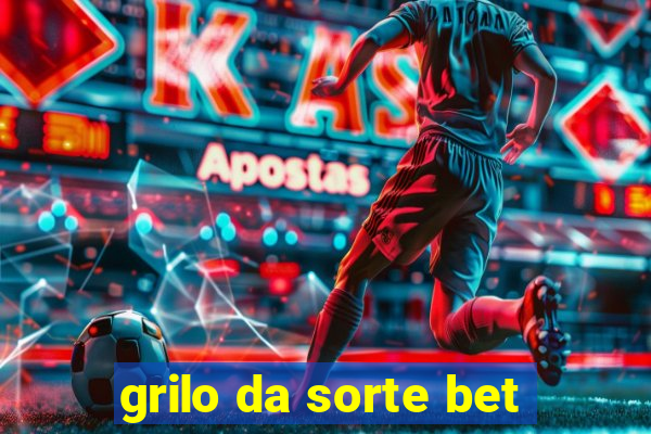 grilo da sorte bet